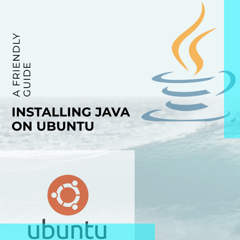 How To Install Java On Ubuntu: A Friendly Guide