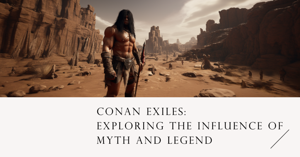Conan Exiles explore l'influence des mythes et des légendes