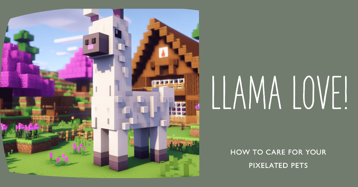 Minecraft Llama Care Keeping Your Pixelated Pets Happy