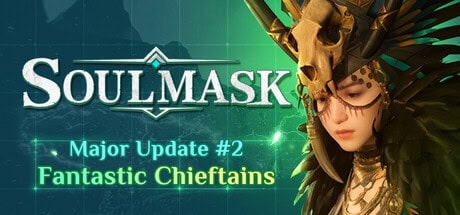 Soulmask Fantastic Chieftains Early Access Regular Update 21